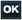 OK